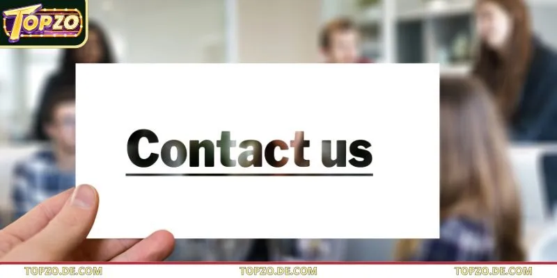 Lưu ý đặc biệt cần nắm chắc trước khi liên hệ với Topzo